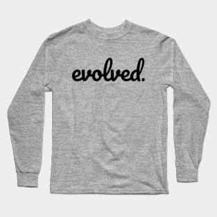 Evolved. Long Sleeve T-Shirt